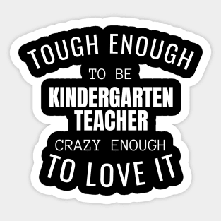 Tough Enough To Be Kindergarten Teacher Sticker